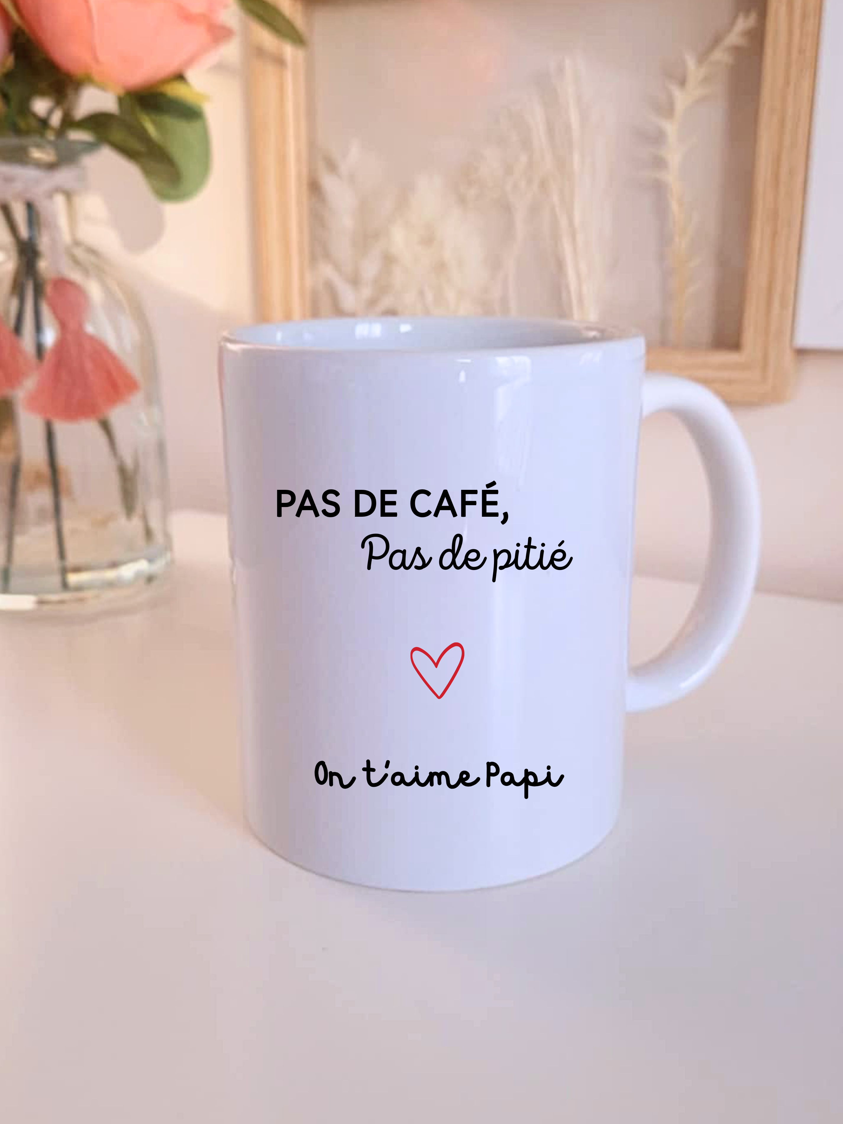Tasse "Pas de café, Pas de pitié"